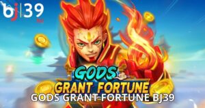 Gods Grant Fortune BJ39