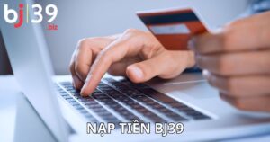 nạp tiền BJ39